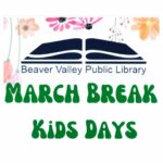 March Break Kids Days at Beaver Valley Public Library